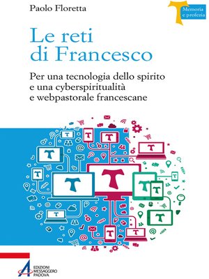 cover image of Le reti di Francesco. Per una tecnologia dello spirito e una cyberspiritualità e webpastorale francescane